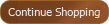 Continue Shopping